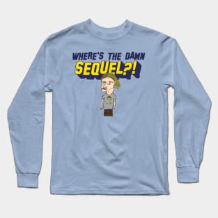 Where's The Damn Sequel Long Sleeve T-Shirt